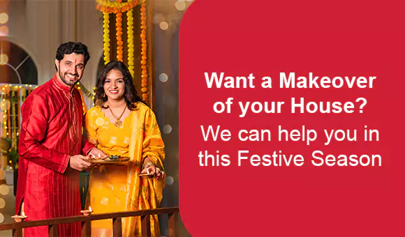 Want a Makeover of your House? We can help you in this Festive Season Want a Makeover of your House? We can help you in this Festive Season