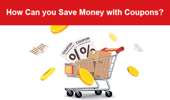 How Can you Save Money with Coupons? How Can you Save Money with Coupons?