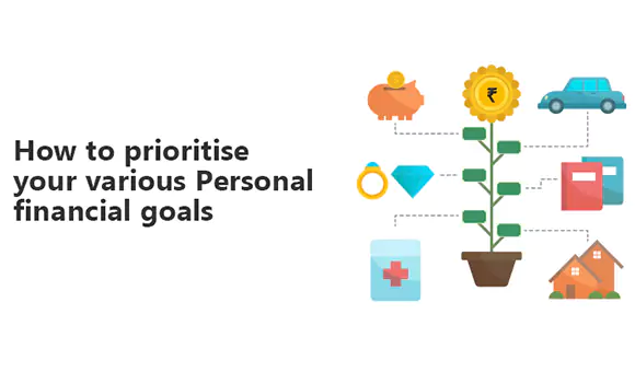 How to prioritize Your Various Personal Financial Goals? How to prioritize Your Various Personal Financial Goals?