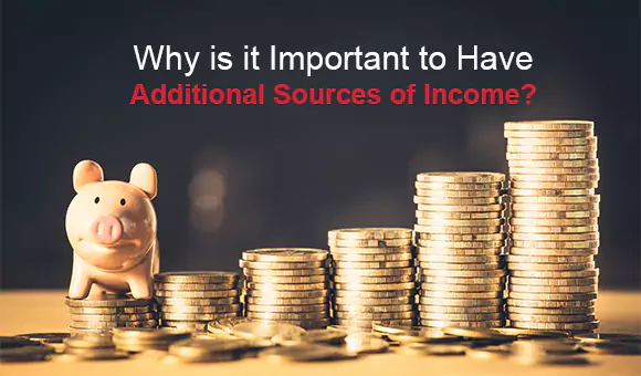 Why is it Important to Have Additional Sources of Income? Why is it Important to Have Additional Sources of Income?