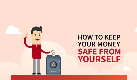 How to keep your money safe from yourself!