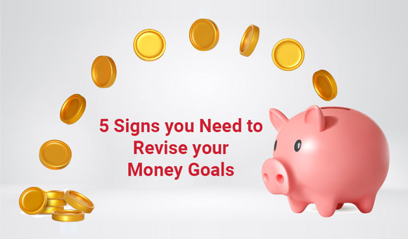 5 Signs You Need to Revise your Money Goals