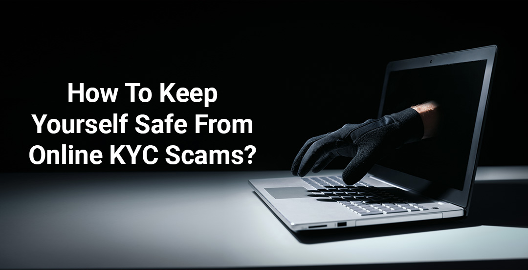 How To Keep Yourself Safe From Online KYC Scams?