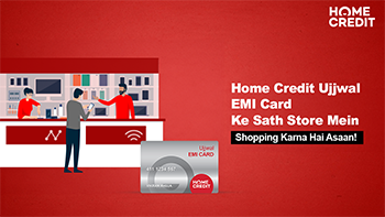 Home Credit Ujjwal EMI Card Ke Sath Store Mein Shopping Karna Hai Asaan!