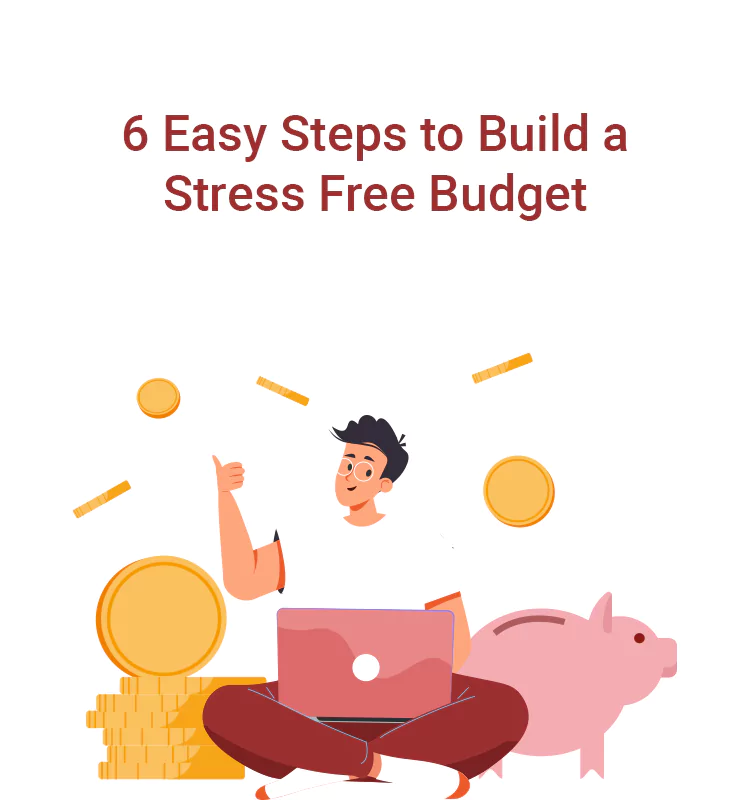 6 Easy Steps to Build a Stress Free Budget