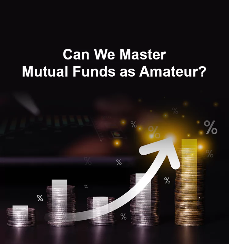 Can We Master Mutual Funds as Amateur?