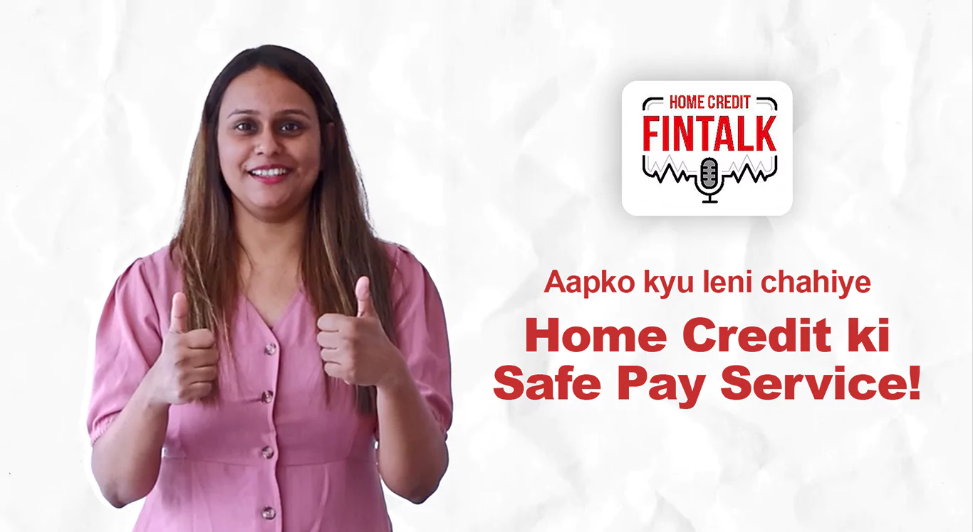 Home Credit ki Safe Pay Service!