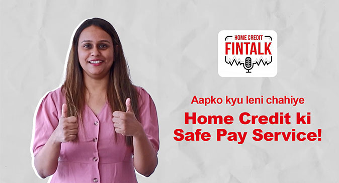 Home Credit ki Safe Pay Service!