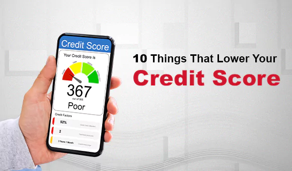 10 Things that Lower Your Credit Score