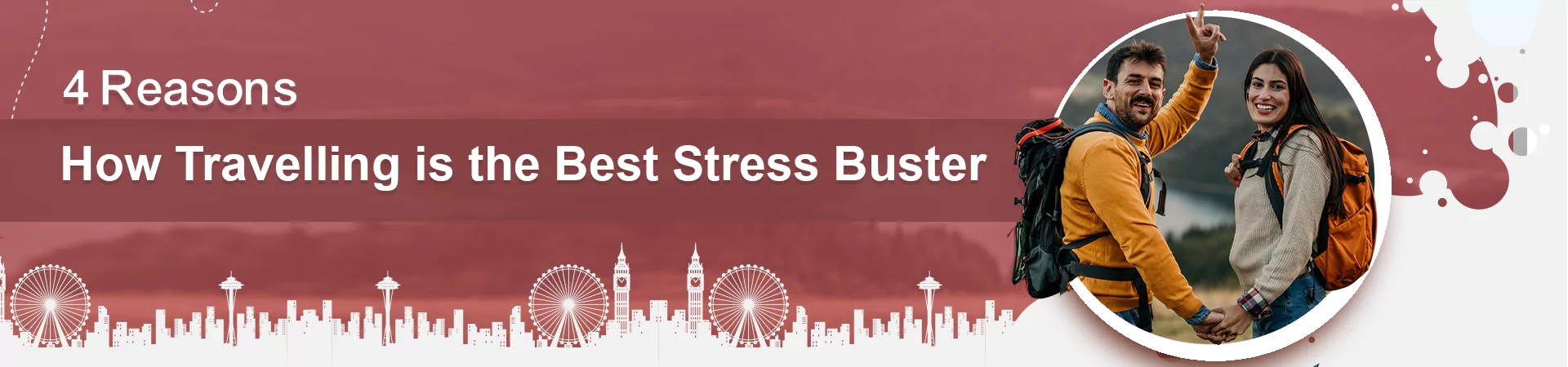 4 Reasons How Travelling is the Best Stress Buster