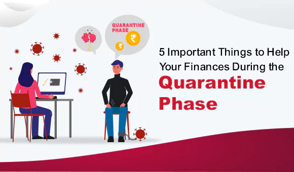 5 Important Things to Help Your Finances During the Quarantine Phase