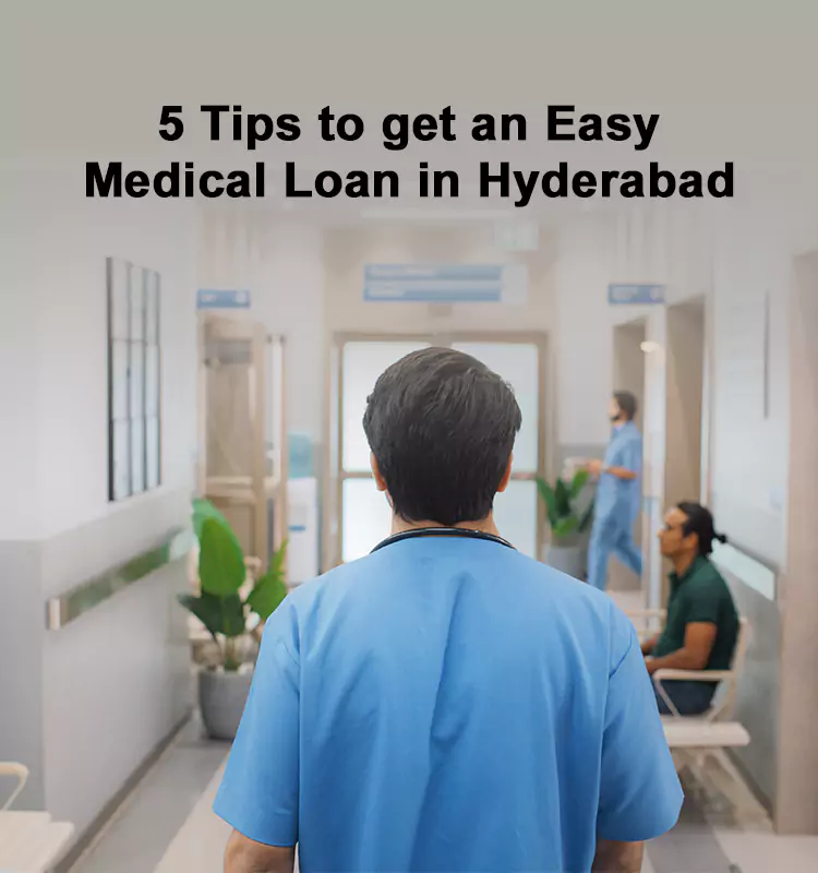 5 Tips to get an Easy Medical Loan in Hyderabad