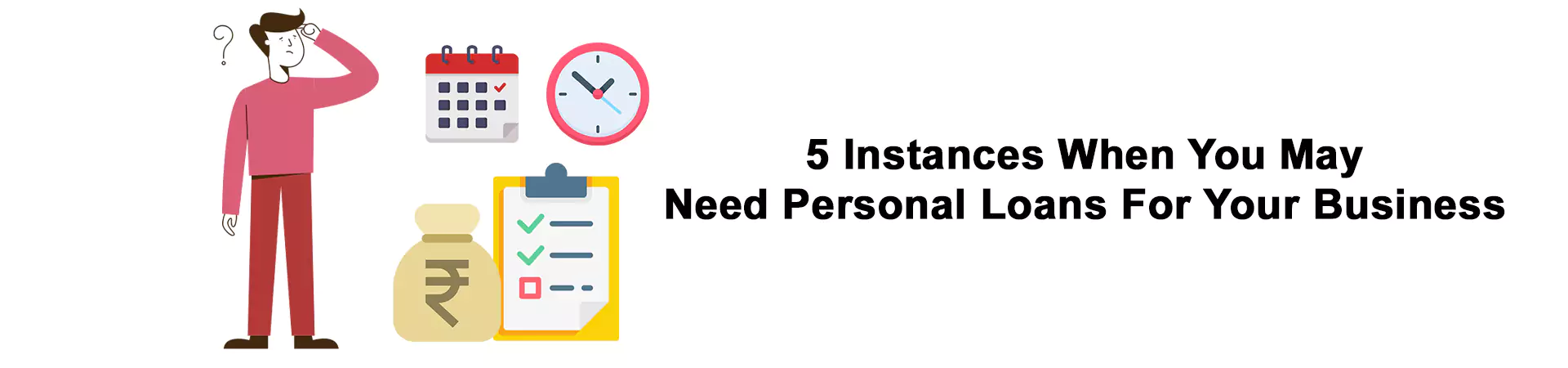 5 Instances When You May Need Personal Loans For Your Business