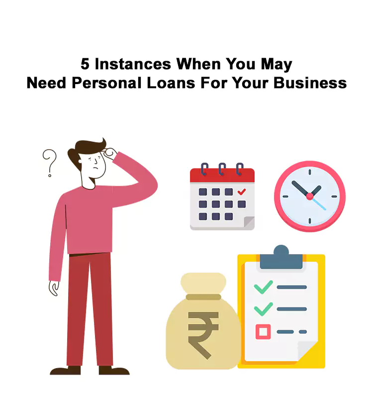 5 Instances When You May Need Personal Loans For Your Business