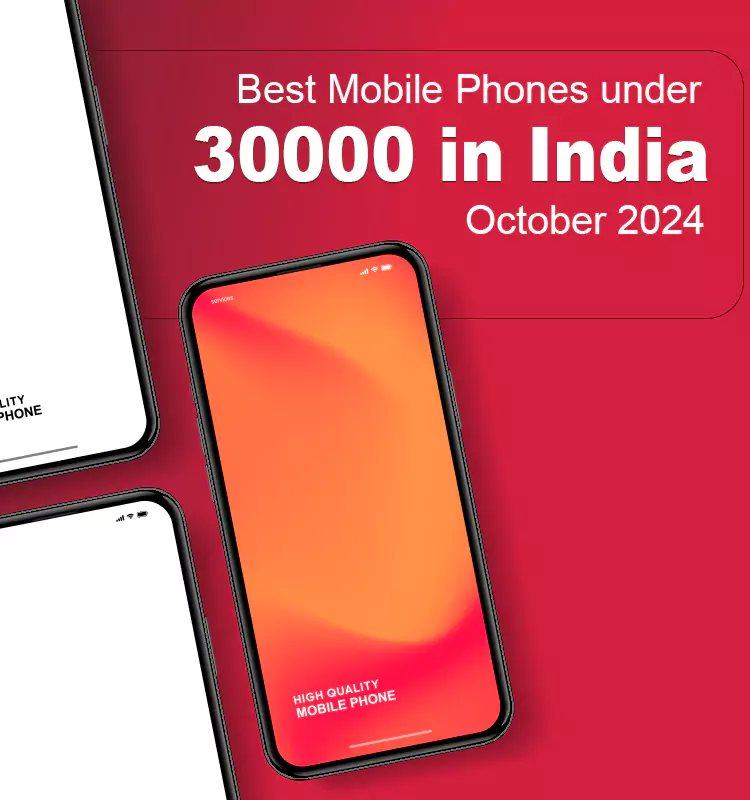 Best Mobile Phones under 30000 in India – October 2024