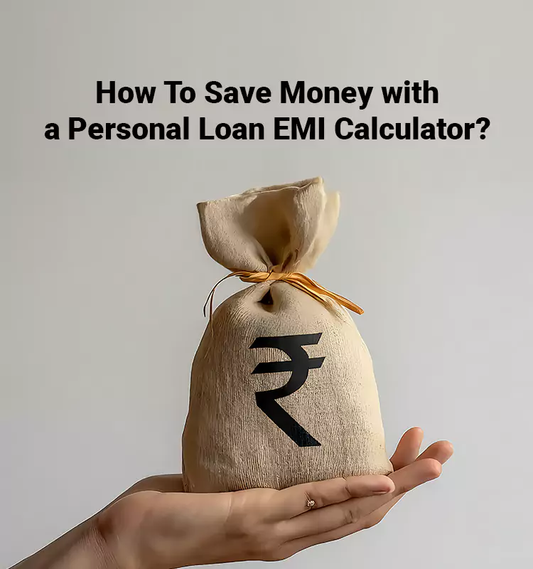 How To Save Money with a Personal Loan EMI Calculator?