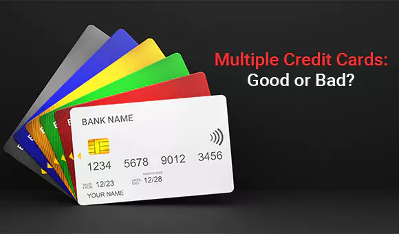 Multiple Credit Cards: Good or Bad?