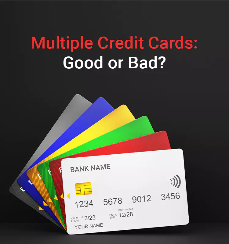 Multiple Credit Cards: Good or Bad?