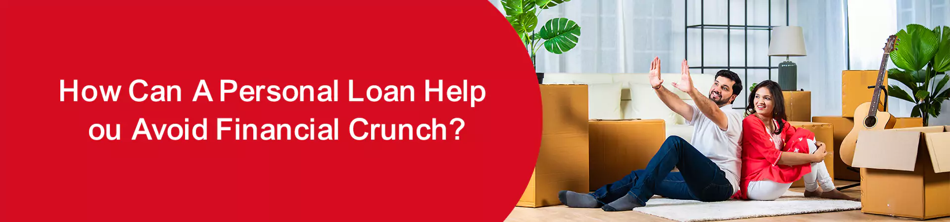 How Can A Personal Loan Help You Avoid Financial Crunch