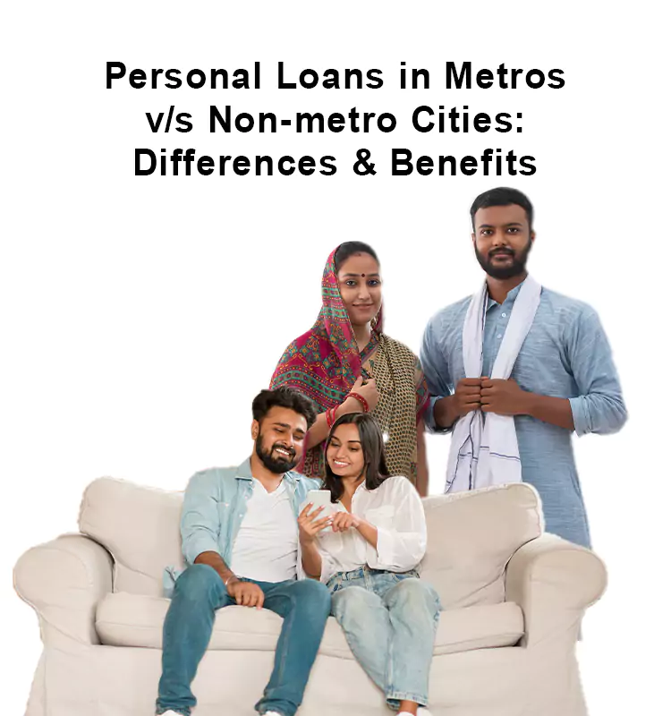 Personal Loans in Metros v/s Non-metro Cities: Differences & Benefits