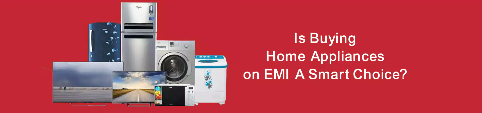 Is Buying Home Appliances on EMI A Smart Choice?