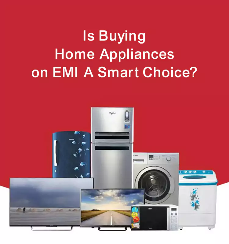 Is Buying Home Appliances on EMI A Smart Choice?