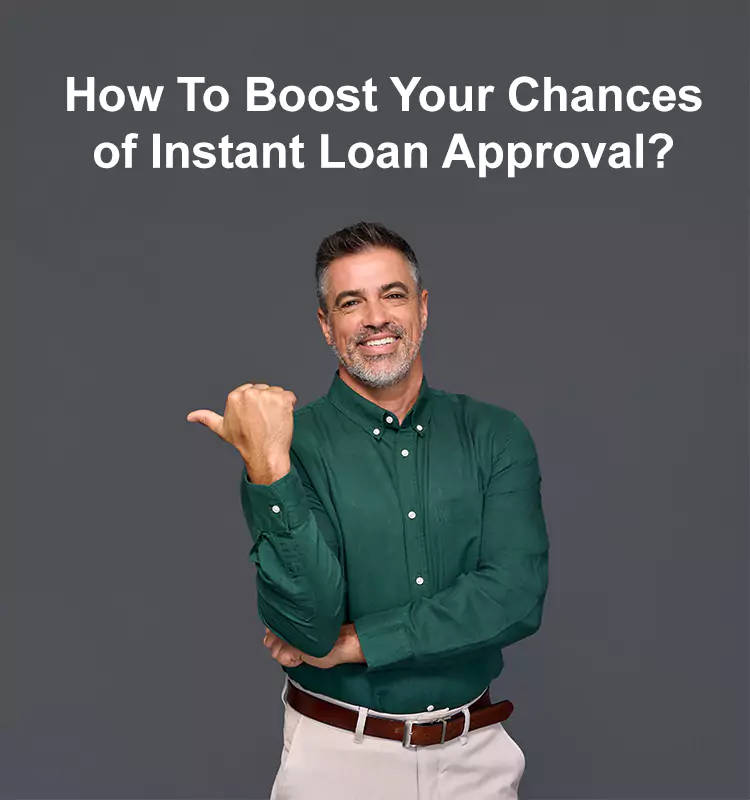 How To Boost Your Chances of Instant Loan Approval?