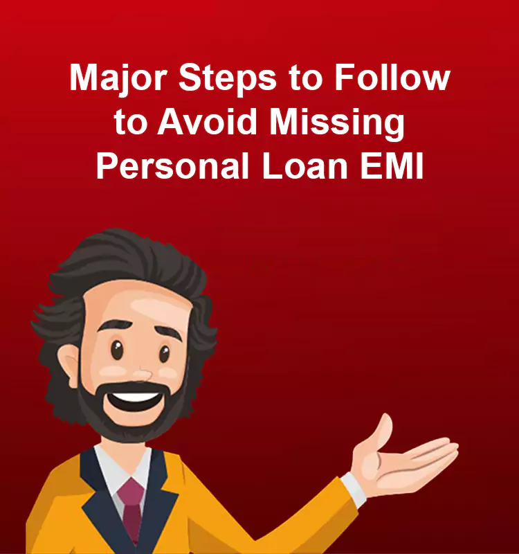 Major Steps to Follow to Avoid Missing Personal Loan EMI