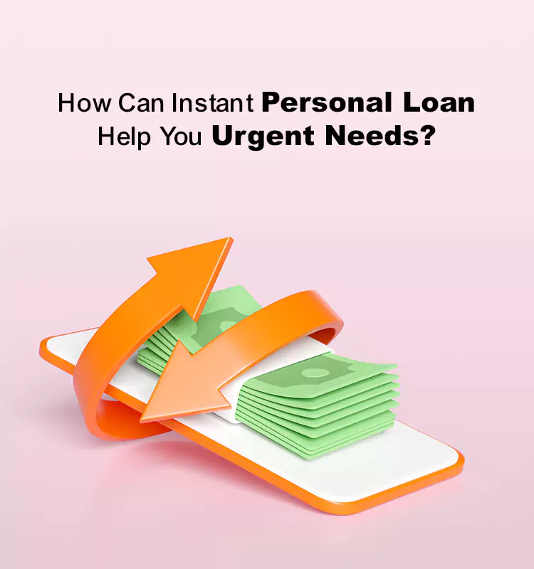 How Can Instant Personal Loan Help Your Urgent Needs?