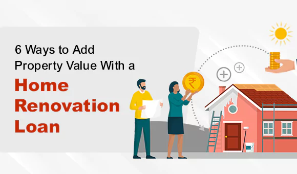 6 Ways to Add Property Value With a Home Renovation Loan