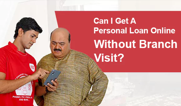 Can I Get A Personal Loan Online Without Branch Visit?