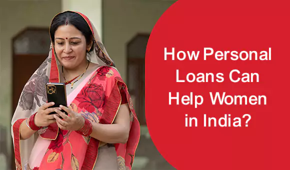 How Personal Loans Can Help Women in India?