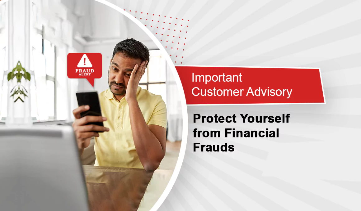 Important Customer Advisory: Protect Yourself from Financial Frauds