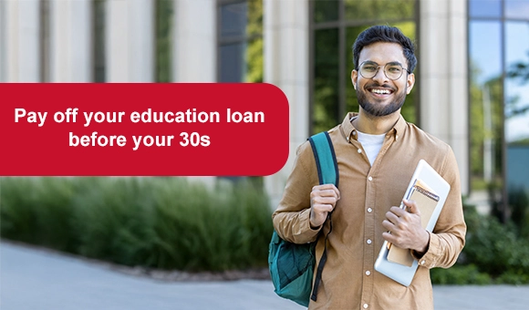 Pay off your education loan before your 30s Pay off your education loan before your 30s