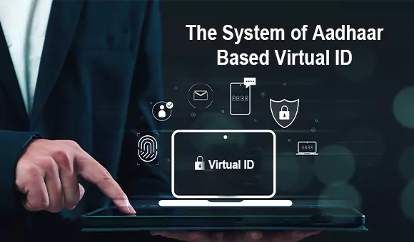 The System of Aadhaar Based Virtual ID The System of Aadhaar Based Virtual ID