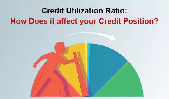 Credit Utilization Ratio: How Does it affect your Credit Position?