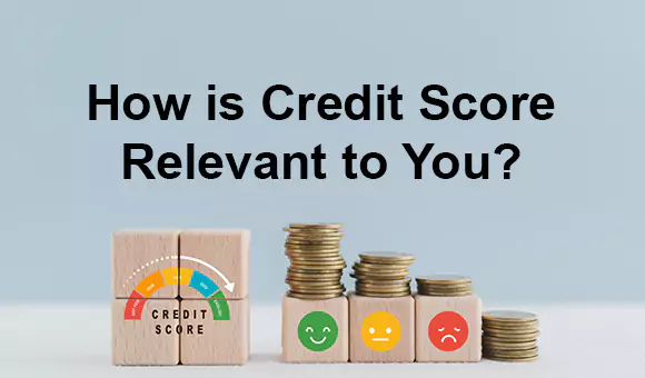 How is Credit Score Relevant to You?
