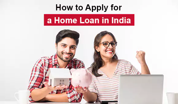How to Apply for a Home Loan in India