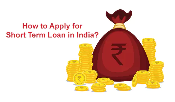 How to Apply for Short Term Loan in India? How to Apply for Short Term Loan in India?