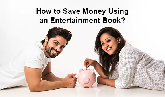 How to Save Money Using an Entertainment Book? How to Save Money Using an Entertainment Book?